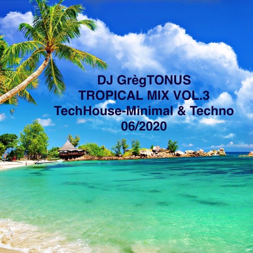 DJ GregTONUS TROPICAL MIX VOL 3 - 06/2020