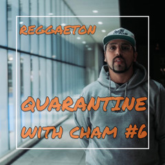 Quarantine With Cham #6 // Reggaeton Vibe Part.1