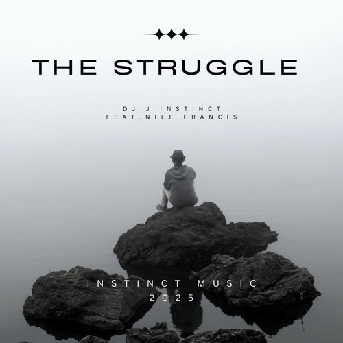 Dj J Instinct - The Struggle - Feat. Nile Francis
