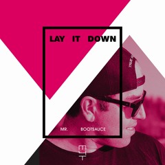 Mr. Bootsauce - Lay It Down (Original Mix)
