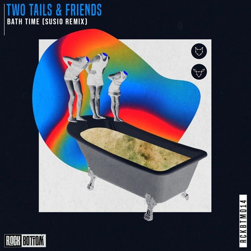Two Tails - Bath Time (Susio Remix) Free Download