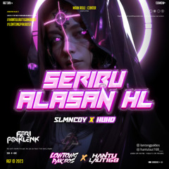 SERIBU ALASAN HL #HUHD - ( FP x SLMNCOY ) #LONTONGPAKBOS x #HANTULAUT168