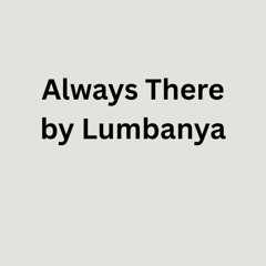 Always There - Lumbanya