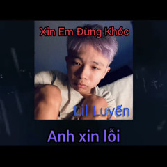 Xin Em Đừng Khóc - Lil Luyến a.k.a Kejo