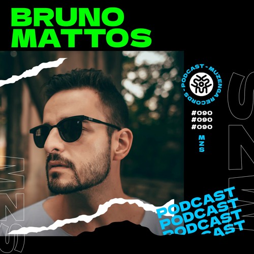 MZS #090 BRUNO MATTOS (Podcast) | Muzenga Records