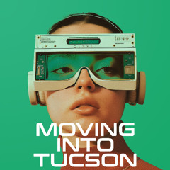 Moving Into Tucson - Just Like Me