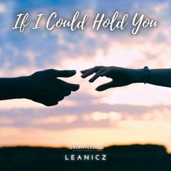 LeaNicz - If I Could Hold You