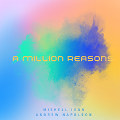 A Million Reasons by Mishell Ivon & Andrew Napoleon