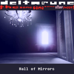 Deltarune: The Same Same Same Other Puppet - Hall of Mirrors