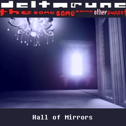 Deltarune: The Same Same Same Other Puppet - Hall of Mirrors