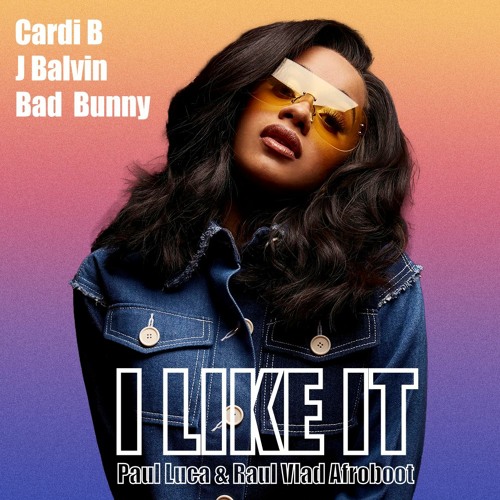 Cardi B, J Balvin, Bad Bunny - I Like It (Paul Luca & Raul Vlad Afroboot)