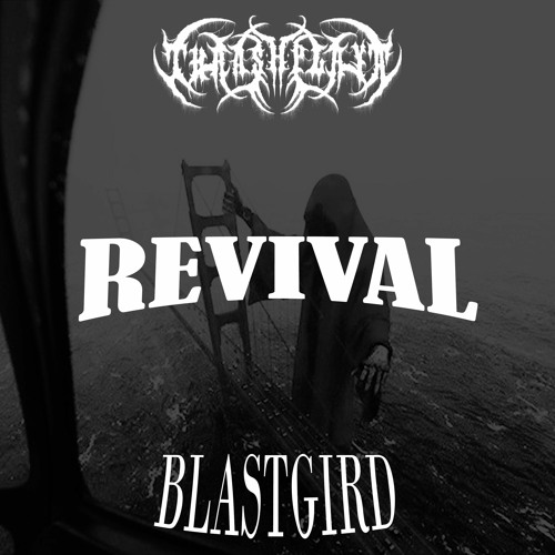 REVIVAL w/ blastgird