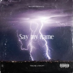SAY MY NAME [W/ therealrxckless]