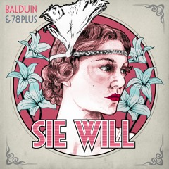 Balduin & 78Plus - Sie Will (Electro Swing Version)
