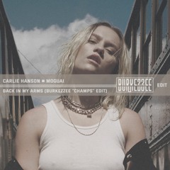 Carlie Hanson x Moguai - Back In My Arms (Burkezzee "Champs" Edit)
