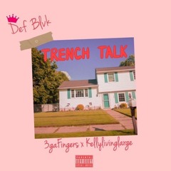 Def Blvk & 3ga Fingers - Trench Talk Ft. Kellylivinglarge