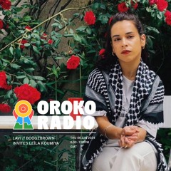 OROKO RADIO - BoogzBrown invites Leïla Koumiya