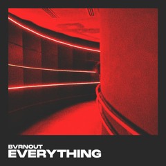 BVRNOUT - Everything [BVRN'D Records]