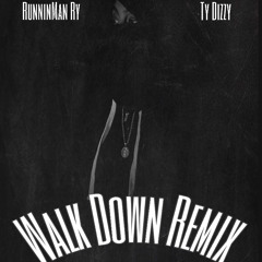 Walk Down Remix Feat. Ty Dizzy