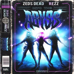 Zeds Dead x REZZ - Into The Abyss
