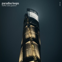 Paradise Loops 069 w/ Cheffie Cooks