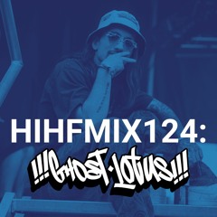 Ghost Lotus: HIHF Guest Mix Vol. 124