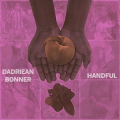 DaDriean Bonner - Handful [Prod. By DaDriean Bonner]