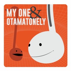 My One And Otamatonely