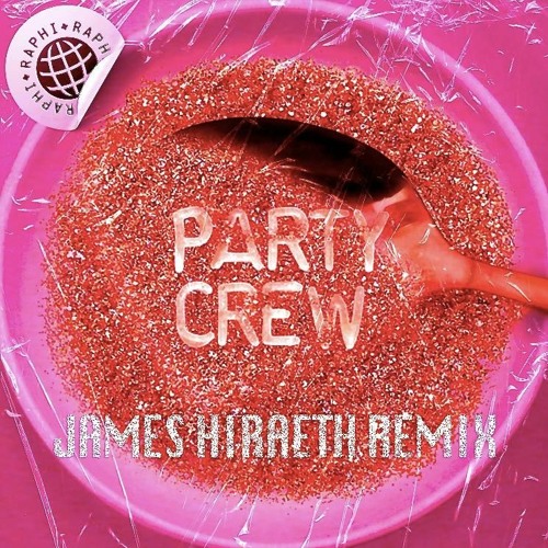 Raphi - Party Crew (James Hiraeth Remix)
