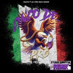 Cinco De Pro (Steady Choppin Remix)