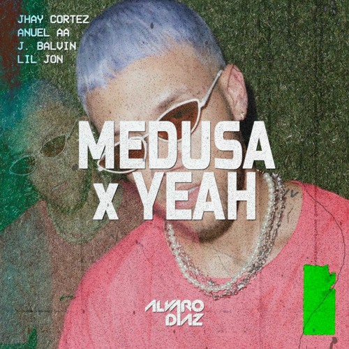 Stream Jhay Cortez X Anuel X J Balvin X Lil Jon Medusa Yeah Intro By Alvaro Diaz By Alvaro Diaz Listen Online For Free On Soundcloud Stream Jhay Cortez X Anuel X J Balvin X Lil Jon Medusa Yeah Intro By Alvaro Diaz By Alvaro Diaz Listen Online For Free On Soundcloud