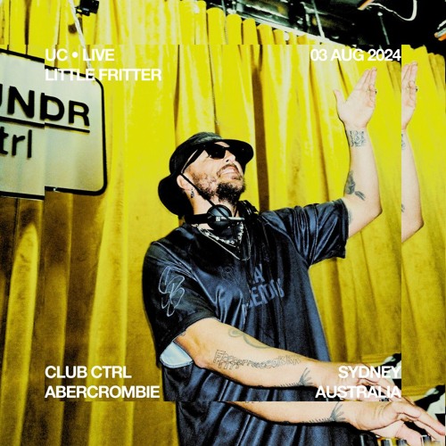 Little Fritter (Live) @ CLUB Ctrl x Abercrombie, Sydney — 03.08.24