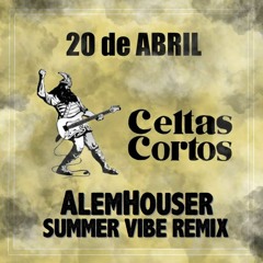 Celtas Cortos - 20 De Abril (AlemHouser Summer Vibe Remix) BANDCAMP