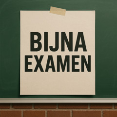 Bijna Examen