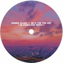 Donna Allen - He Is The Joy (Blaisecloud Remix)
