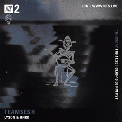 TeamSesh NTS 11th June 2020: Lyson & hnrk