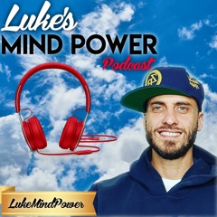 The Magic of Loving Yourself And Why It's Powerful With LukeMindPower #48