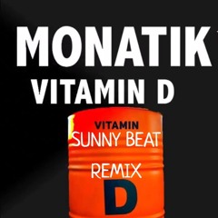 Monatik - Vitamin D (Repaired) (Sunny Beat Remix)