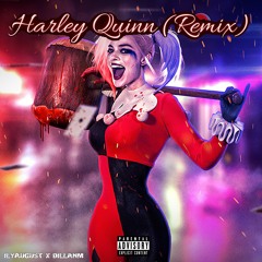 ilyaugust & Dillanm - Harley Quinn (Remix)