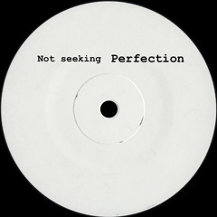 not seeking perfection