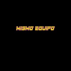 MISMO EQUIPO (Prod. by Fantasma x NaDrift)