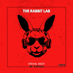The Rabbit Lab #003 | Special Guest: De Farias