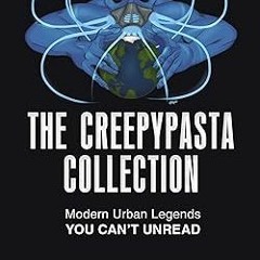 ~Download~[PDF] The Creepypasta Collection: Modern Urban Legends You Can't Unread -  MrCreepyPa