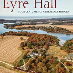 [Read] EPUB KINDLE PDF EBOOK The Material World of Eyre Hall: Four Centuries of Chesapeake History b