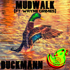 MudWalk (Ft. Wayne Grimes)