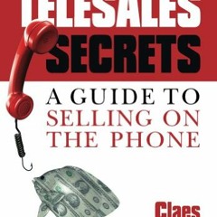 [GET] EBOOK 📙 TELESALES SECRETS: A Guide To Selling On The Phone by  Claes Simonsen