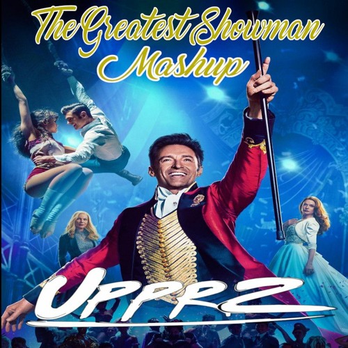 The Greatest Showman x  Danger Block - UPPRZ Mashup