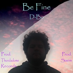 Be Fine (Prod. Thundadome Records, Saem)