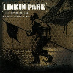 Linkin Park - In The End (Blastoyz Tribute Remix) ★ Free Download ★