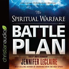 Access [PDF EBOOK EPUB KINDLE] The Spiritual Warfare Battle Plan: Unmasking 15 Harassing Demons That
